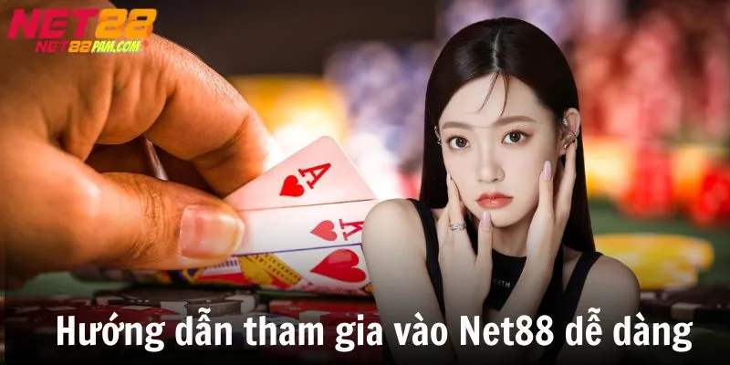 Hướng dẫn tham gia vào Net88 dễ dàng với 2 phút