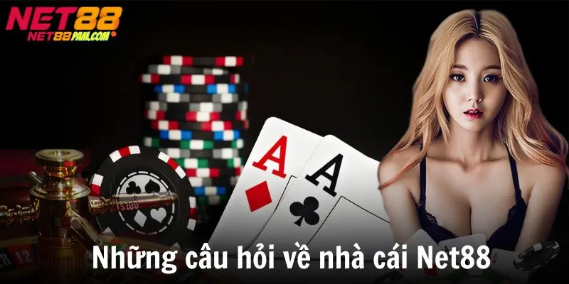 Những câu hỏi thường gặp về nhà cái uy tín Net88